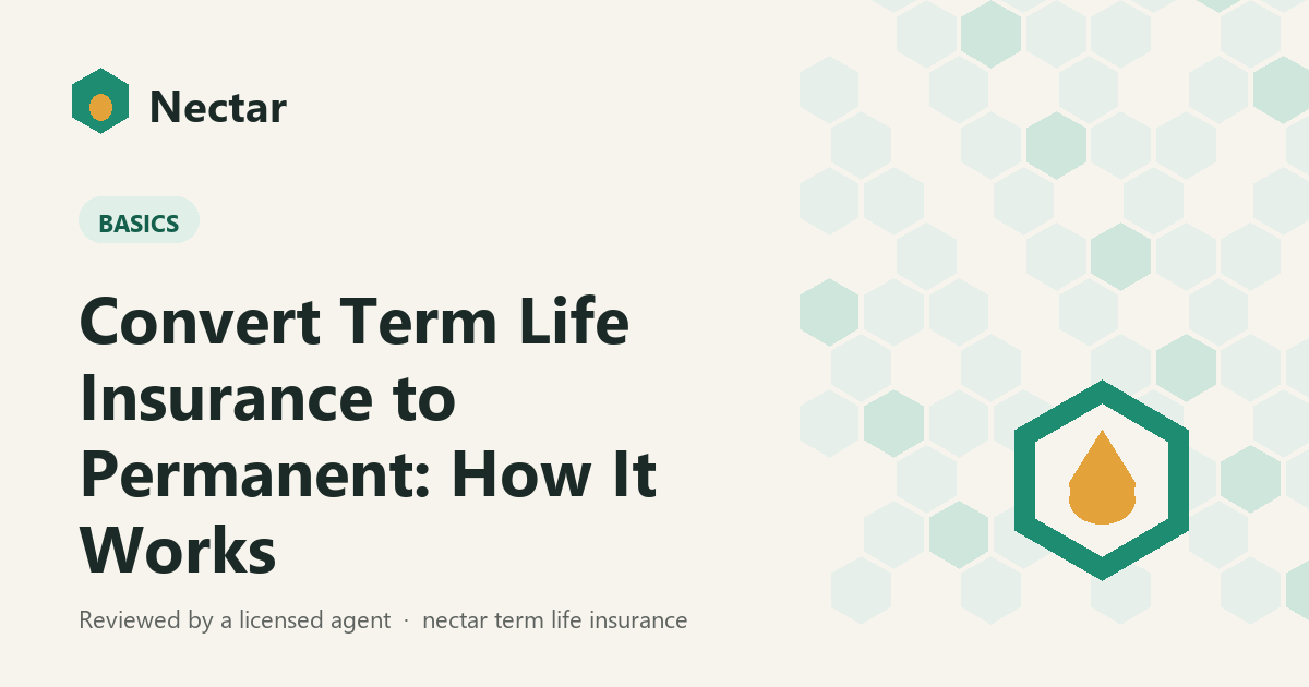 Convert Term Life Insurance to Permanent: How It Works