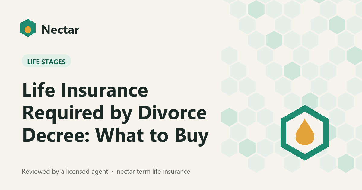 Life Insurance Required by Divorce Decree: What to Buy