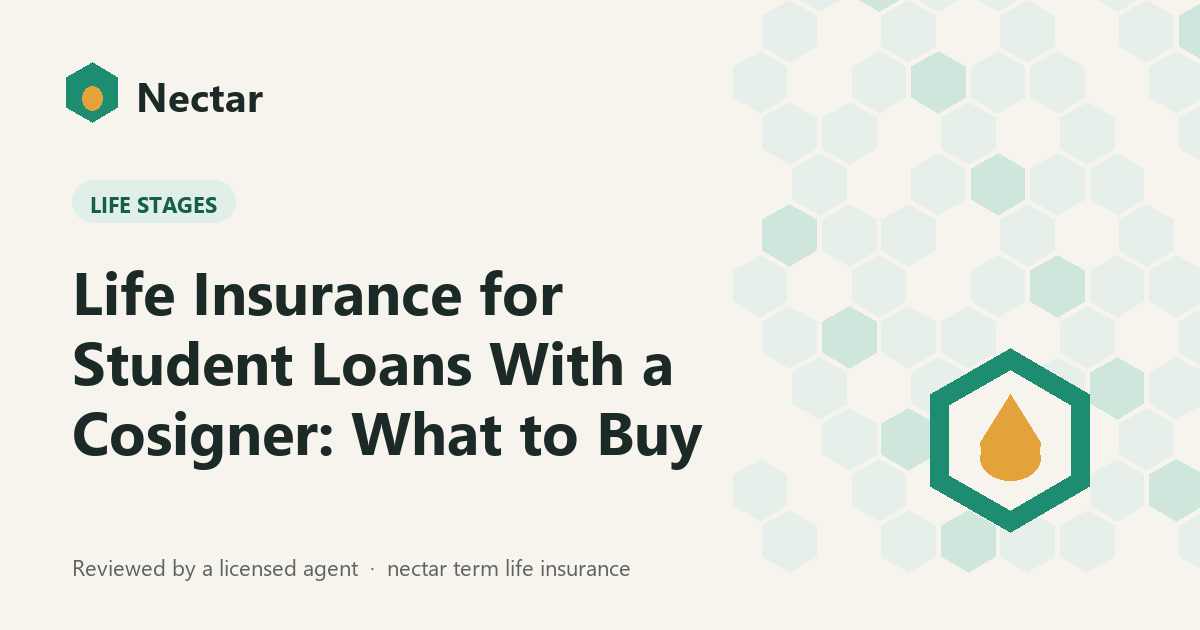Life Insurance for Student Loans With a Cosigner: What to Buy