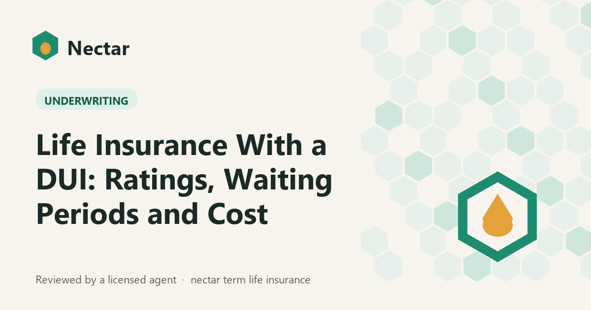 Life Insurance With a DUI: Ratings, Waiting Periods and Cost