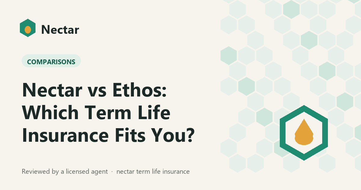 Nectar vs Ethos: Which Term Life Insurance Fits You?