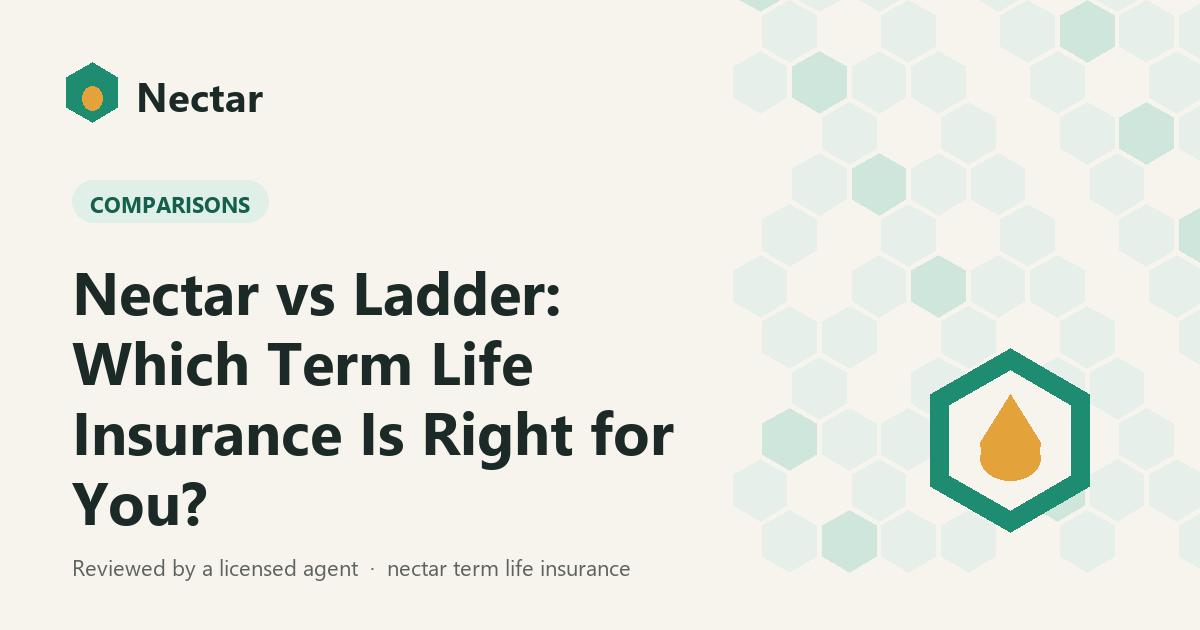 Nectar vs Ladder: Which Term Life Insurance Is Right for You?