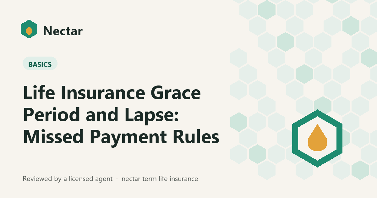 Life Insurance Grace Period and Lapse: Missed Payment Rules