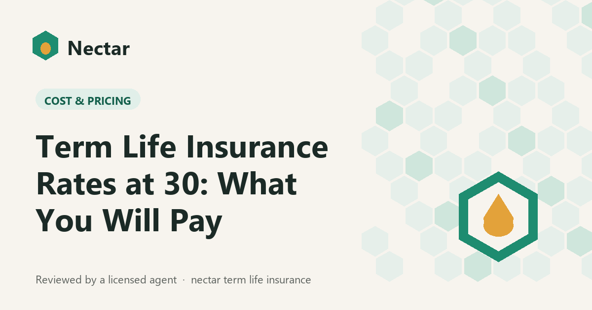 Term Life Insurance Rates at 30: What You Will Pay