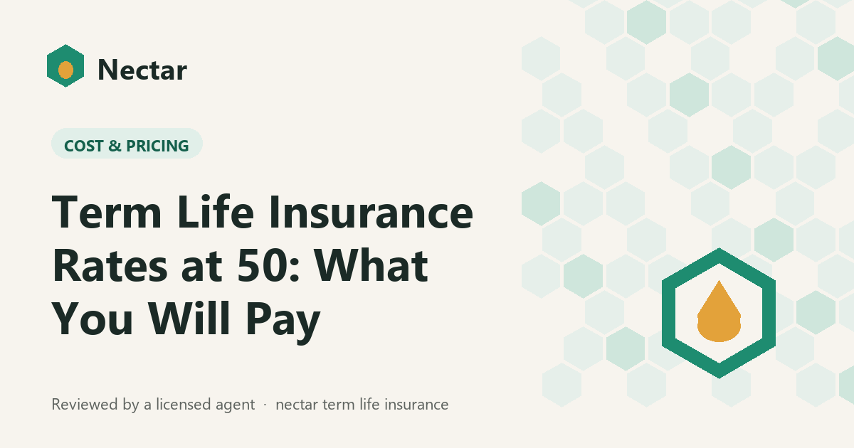 Term Life Insurance Rates at 50: What You Will Pay
