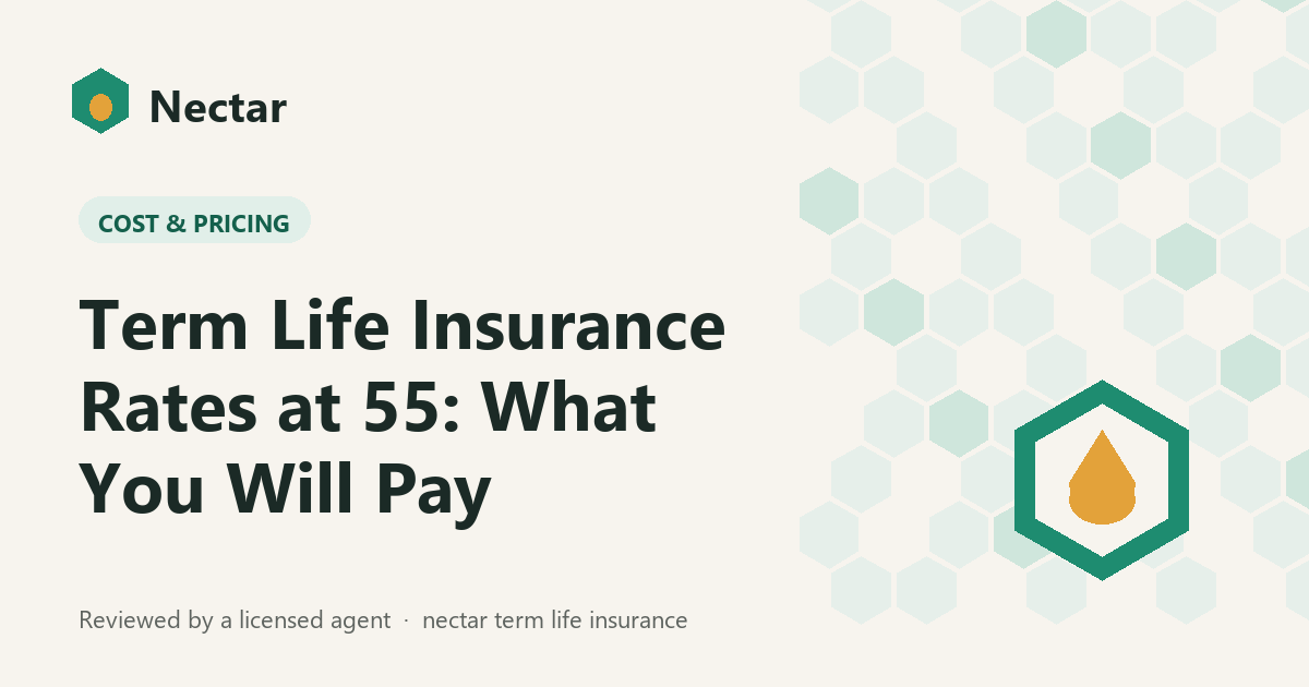 Term Life Insurance Rates at 55: What You Will Pay