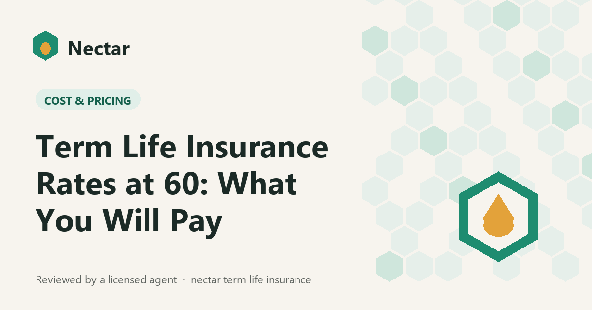 Term Life Insurance Rates at 60: What You Will Pay